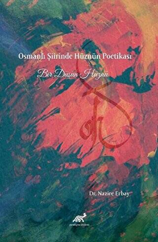 Osmanlı Şiirinde Hüznün Poetikası Bir Düşün Hüznü - 1