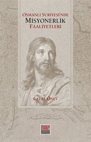 Osmanlı Suriyesi`nde Misyonerlik Faaliyetleri - 1