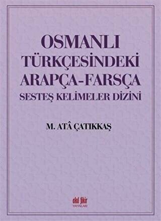 Osmanlı Türkçesindeki Arapça-Farsça Sesteş Kelimeler Dizini - 1