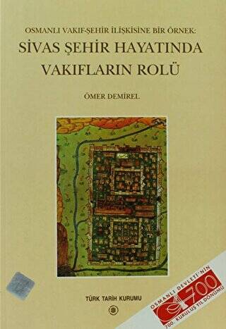 Osmanlı Vakıf-Şehir İlişkisine Bir Örnek: Sivas Şehir Hayatında Vakıfların Rolü - 1