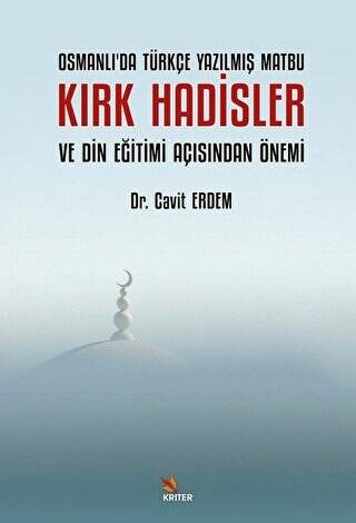 Osmanlı’da Türkçe Yazılmış Matbu Kırk Hadisler ve Din Eğitimi Açısından Önemi - 1