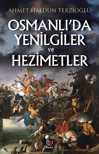 Osmanlı`da Yenilgiler ve Hezimetler - 1