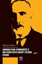 Osmanlı`dan Cumhuriyet’e Bir Aydın Şeyh Safvet Yetkin Efendi - 1