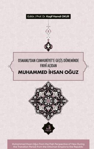 Osmanlı’dan Cumhuriyete Geçiş Döneminde Fıkhî Açıdan Muhammed İhsan Oğuz - 1