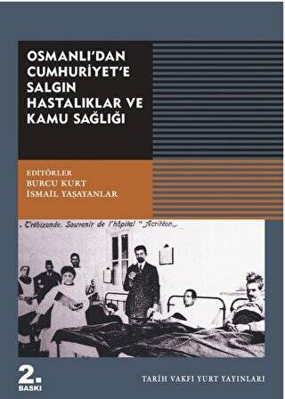 Osmanlı`dan Cumhuriyet`e Salgın Hastalıklar ve Kamu Sağlığı - 1