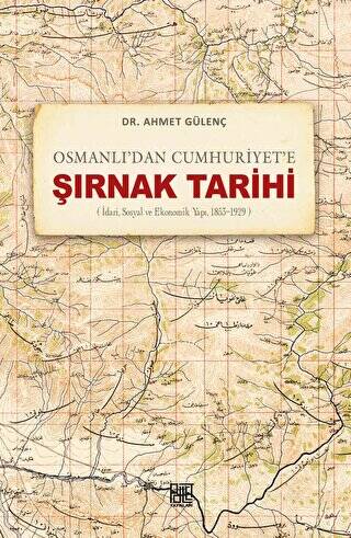 Osmanlı’dan Cumhuriyet’e Şırnak Tarihi İdari, Sosyal ve Ekonomik Yapı, 1853-1929 - 1