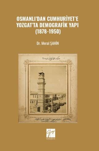 Osmanlı’dan Cumhuriyet’e Yozgat’ta Demografik Yapı 1878-1950 - 1