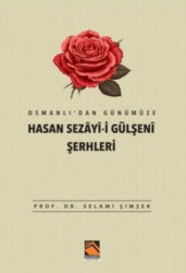 Osmanlı`dan Günümüze Hasan Sezayi-i Gülşeni Şerhleri - 1