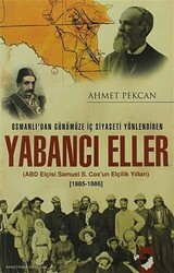 Osmanlı`dan Günümüze İç Siyaseti Yönlendiren Yabancı Eller 1885-1886 - 1