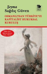 Osmanlı’dan Türkiye’ye Kapitalist Hukuksal Kuruluş - 1