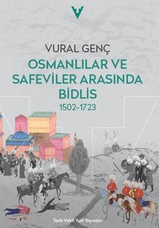 Osmanlılar ve Safeviler Arasında Bidlis 1502-1723 - 1