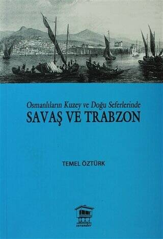 Osmanlıların Kuzey ve Doğu Seferlerinde Savaş ve Trabzon - 1