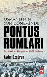 Osmanlı`nın Son Döneminde Pontus Rumları - 1