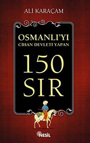 Osmanlı`yı Cihan Devleti Yapan 150 Sır - 1