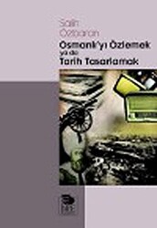 Osmanlı`yı Özlemek ya da Tarih Tasarlamak - 1