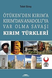 Ötüken’den Kırım’a Kırım’dan Anadoluya Var Olma Savaşı Kırım Türkleri - 1