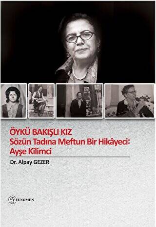 Öykü Bakışlı Kız - Sözün Tadına Meftun Bir Hikayeci: Ayşe Kilimci - 1