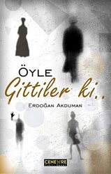 Öyle Gittiler ki - 1