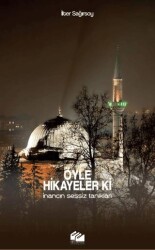 Öyle Hikâyeler ki! - İnancın Sessiz Tanıkları - 1