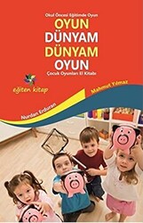 Oyun Dünyam Dünyam Oyun - Çocuk Oyunları El Kitabı - 1