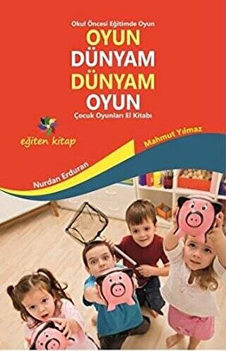 Oyun Dünyam Dünyam Oyun - Çocuk Oyunları El Kitabı - 1