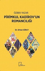 Özbek Yazar Pirimkul Kadirov’un Romancılığı - 1