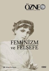 Özne Felsefe ve Bilim Yazıları 18. Kitap - Feminizm ve Felsefe - 1