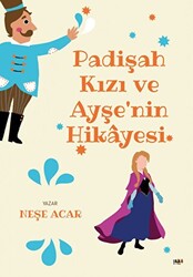 Padişah Kızı ve Ayşe`nin Hikayesi - 1