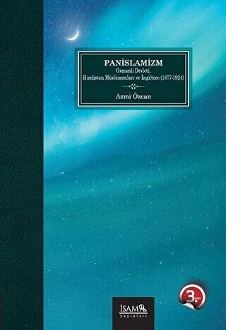 Panİslamizm Osmanlı Devleti Hindistan Müslümanları ve İngiltere 1877-1924 - 1