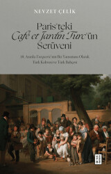 Paris’teki Café et Jardin Turc’ün Serüveni - 18. Asırda Turquerie’nin Bir Yansıması Olarak Türk Kahvesi ve Türk Bahçesi - 1