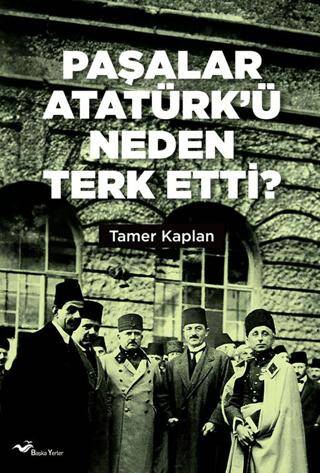 Paşalar Atatürk’ü Neden Terk Etti ? - 1