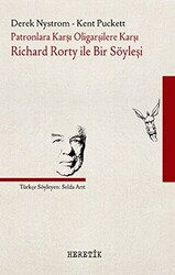 Patronlara Karşı, Oligarşilere Karşı: Richard Rorty ile Bir Söyleşi - 1