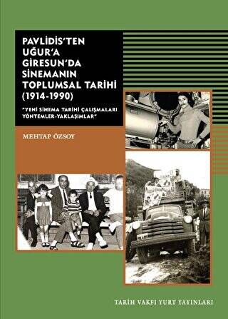 Pavlidis`ten Uğur`a Giresun`da Sinemanın Toplumsal Tarihi 1914-1990 - 1