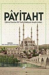 Payitaht Edirne Üzerine Dil - Tarih - Edebiyat Araştırmaları - 1