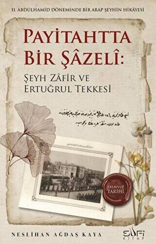 Payitahtta Bir Şazeli: Şeyh Zafir Efendi ve Ertuğrul Tekkesi - 1