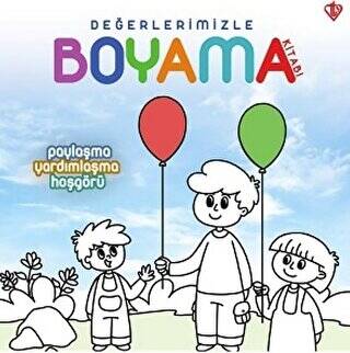 Paylaşma Yardımlaşma Hoşgörü - Değerlerimizle Boyama Kitabı - 1