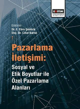 Pazarlama İletişimi: Sosyal ve Etik Boyutlar ile Özel Pazarlama Alanları - 1