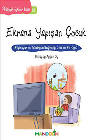 Pedagojik Öyküler: 19 - Ekrana Yapışan Çocuk - 1