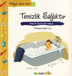 Pedagojik Öyküler: 8 -Temizlik, Sağlıktır - 1