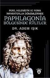 Pers Helenistik ve Roma İmparatorluk Dönemlerinde Paphlagonia Bölgesinde Kültler - 1