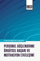 Personel Güçlendirme, Örgütsel Başarı ve Motivasyon Etkileşimi - 1