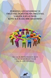 Personel Güçlendirme ve Örgütsel Öğrenmenin Örgütsel Yaratıcılığa Etkisi: Konu İle İlgili Bir Araştırma - 1