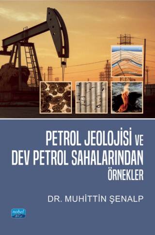 Petrol Jeolojisi ve Dev Petrol Sahalarından Örnekler Renkli Baskı - 1