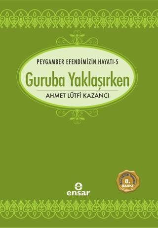 Peygamber Efendimizin Hayatı 5 - Guruba Yaklaşırken - 1