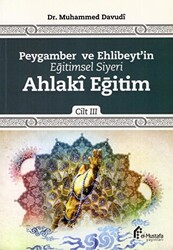 Peygamber ve Ehlibeyt`in Eğitimsel Siyeri Cilt 3 : Ahlaki Eğitim - 1