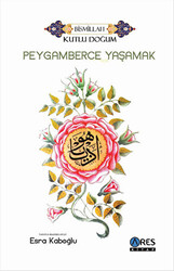 Peygamberce Yaşamak - 1