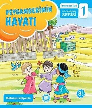 Peygamberimin Hayatı - İlkokullar İçin Peygamberim Serisi 1 - 1