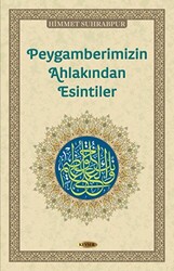 Peygamberimizin Ahlakından Esintiler - 1