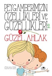 Peygamberimizin Özellikleri ve Güzellikleri 2 : Güzel Ahlak - 1