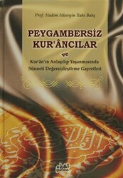 Peygambersiz Kur`ancılar ve Kur`an`ın Anlaşılıp Yaşanmasında Sünneti Değersizleştirme Gayretleri - 1